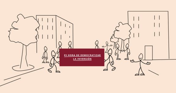 Es hora de democratizar la inversión